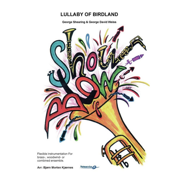 Lullaby of Birdland FLEX 5 SHOWBLOW Grade 3 - Shearing & Weiss/arr: Bjørn Morten Kjærnes