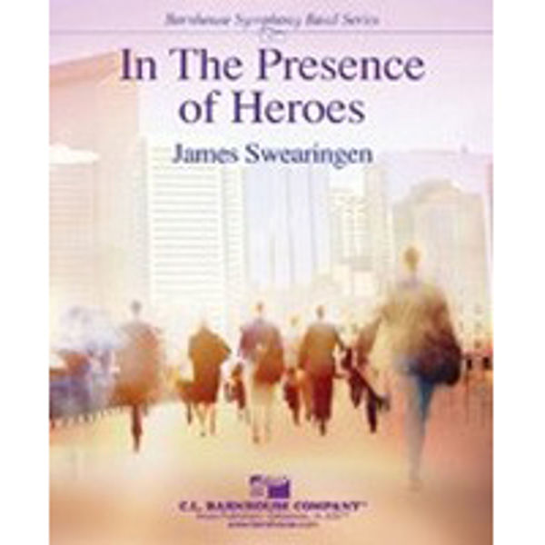 In The Presence of Heroes CB4, James Swearingen. Concert Band