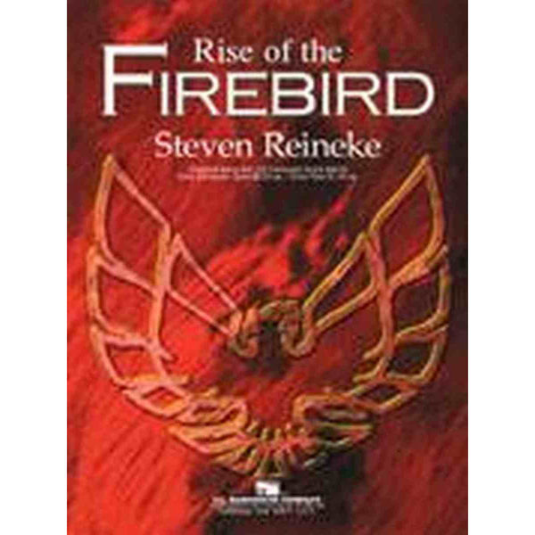 Rise of the Firebird, Steven Reineke. Concert Band