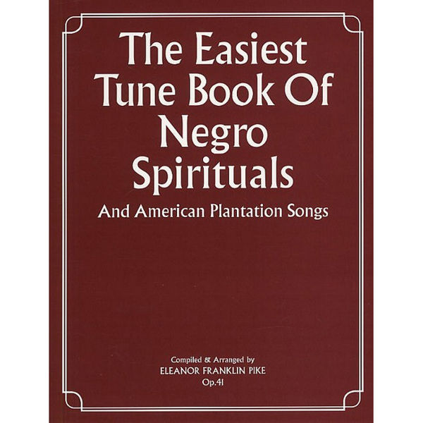 The Easiest Tune Book of Begro Spirituals and Amerikan Plantation Songs - Op. 41 - Piano/Vocal