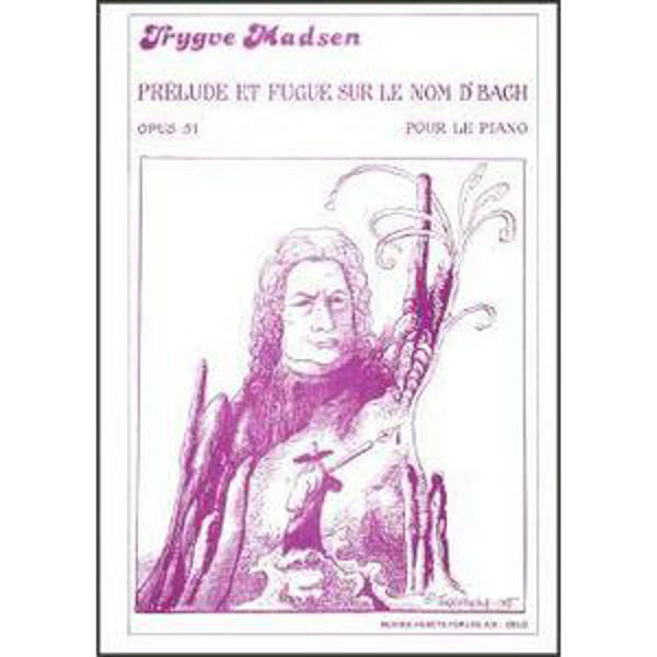 Prelude og Fugue Sur Le Nom.., Trygve Madsen - Piano