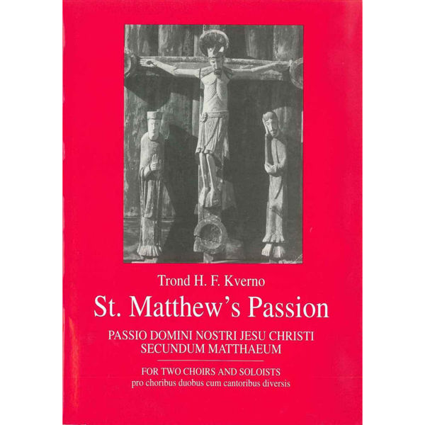 St. Matthew'S Passion, Trond H.F. Kverno - 2 Kor Og Solostemm Partitur