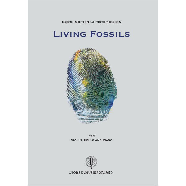 Living Fossils for Violin, Cello and Piano.. Bjørn Morten Christophersen