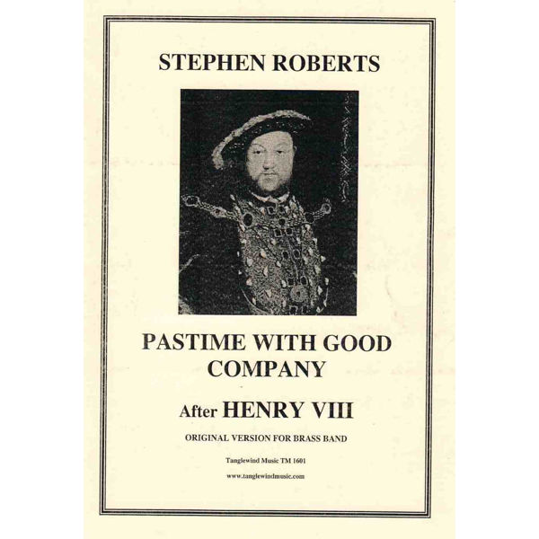 Pastime with good Compay After Henry VIII, arr Stephen Roberts. Brass Band