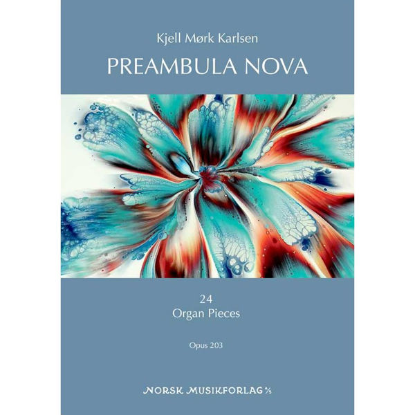 Preambula Nova, Opus 203 - 24 Organ Pieces, Kjell Mørk Karlsen