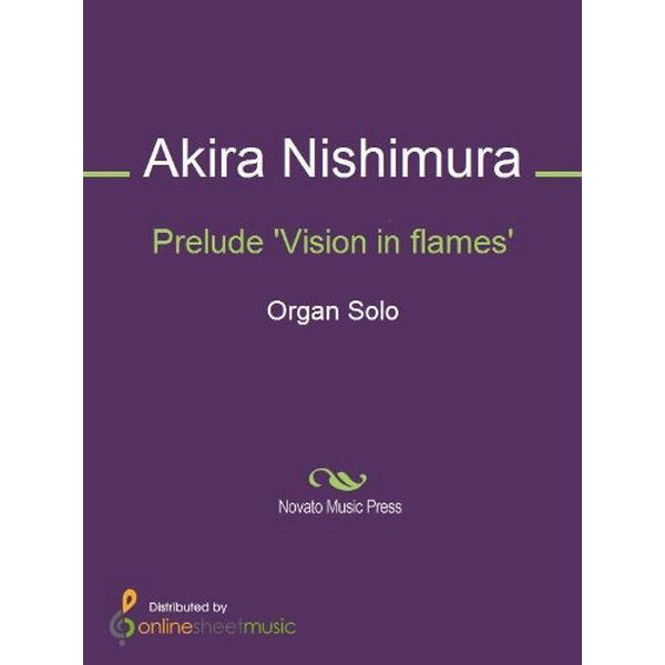 Prelude Vision In Flames, Akira Nishimura - Orgel