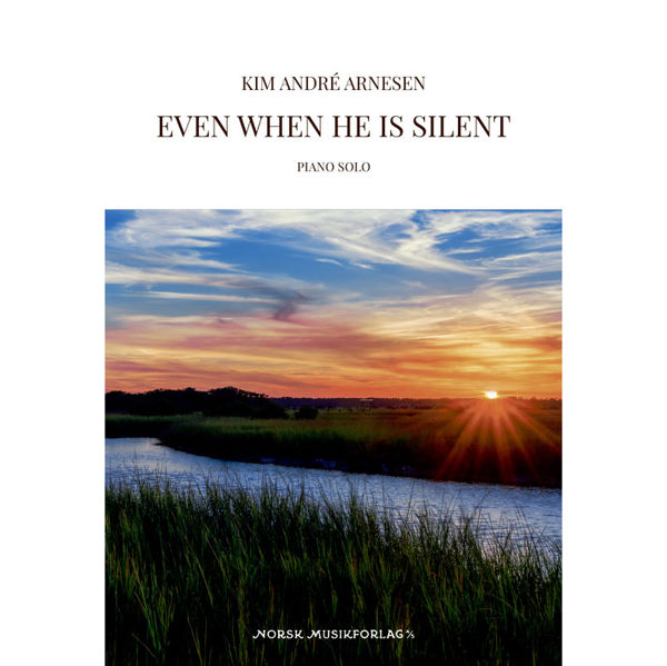Even when He is silent, Piano Solo. Kim André Arnesen