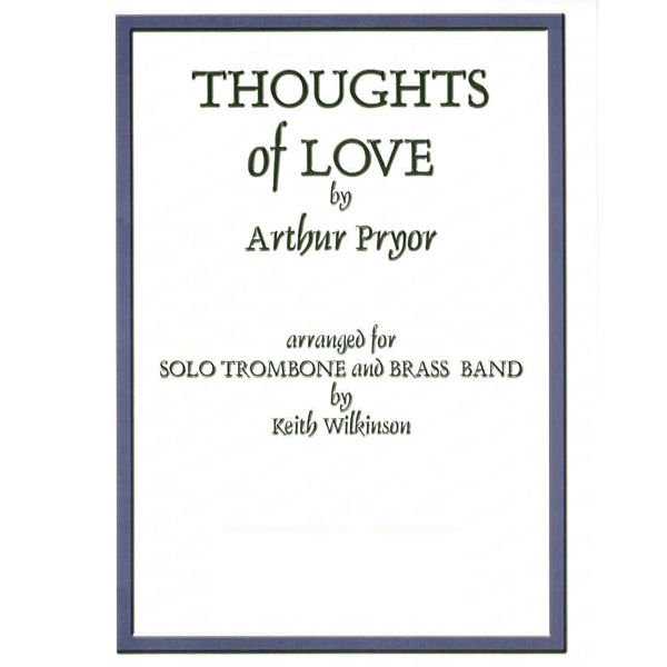 Thoughts of Love, Arthur Priyor arr Keith Wilkinson. Solo Trombone and Brass Band
