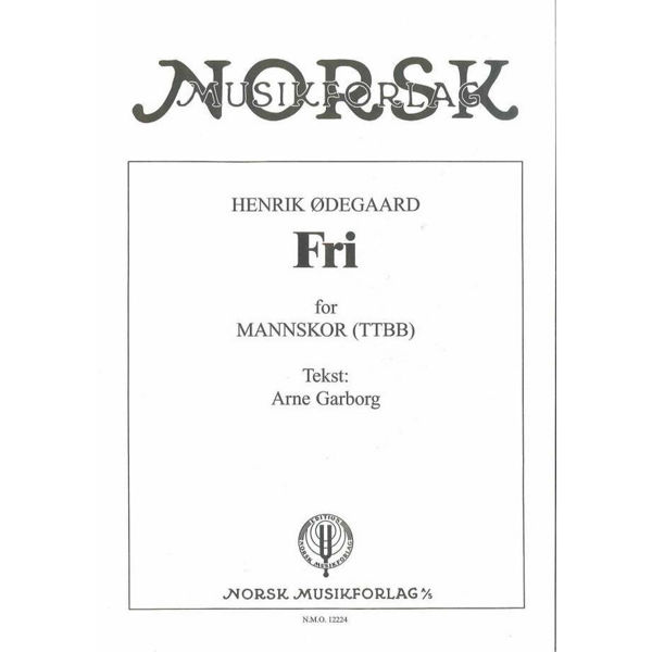 Fri, Henrik Ødegaard/Arne Garborg. TTBB