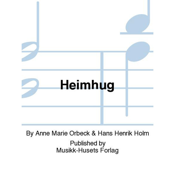 Heimhug, Anne-Marie Ørbeck/Hans H. Holm - Mannskor