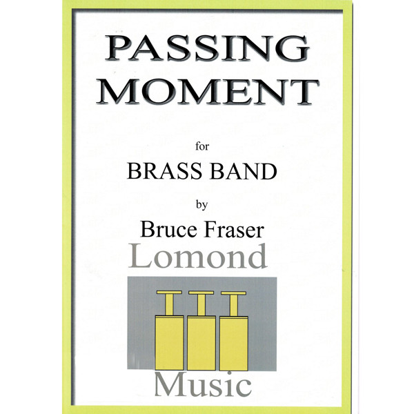 Passing Moment, Bruce Fraser. Brass Band 