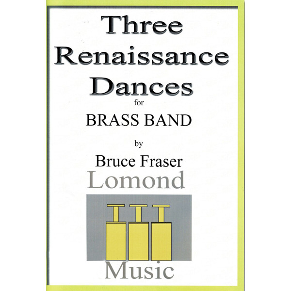 Three Renaissance Dances, Bruce Fraser. Brass Band 
