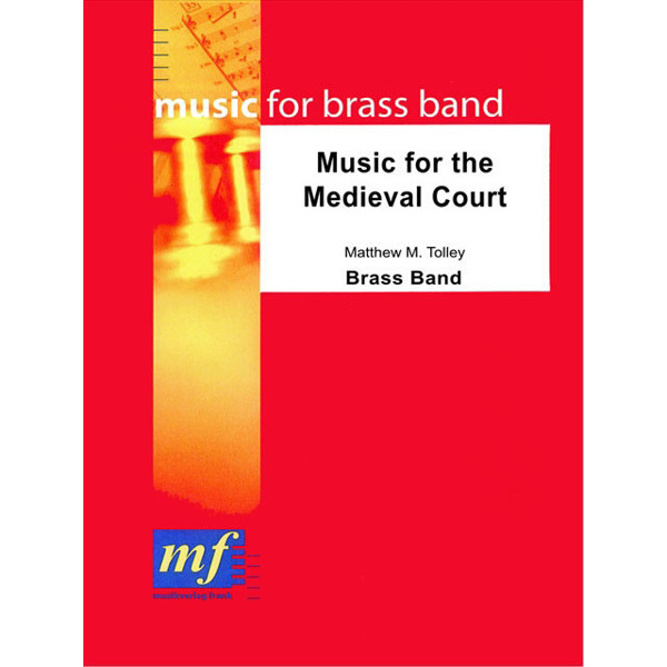 Music For The Medieval Court, Matthew A.Tooley. Brass Band