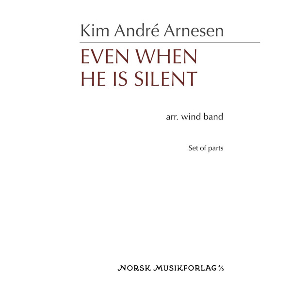 Even when He is silent, Kim André Arnesen, Wind band