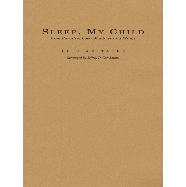 Sleep, My child. Eric Whitacre arr. Jeffrey Gershman. Concert Band. Set/score