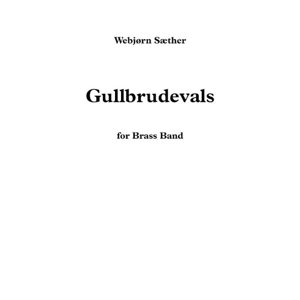 Gullbrudevals,  Webjørn Sæther. Brass Band . Sett+score Digitalt