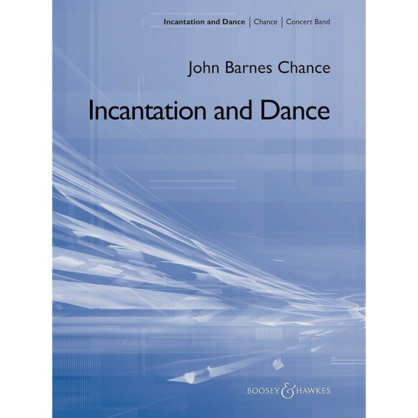 Incantation and Dance, John Barnes Chance. Concert Band. Score