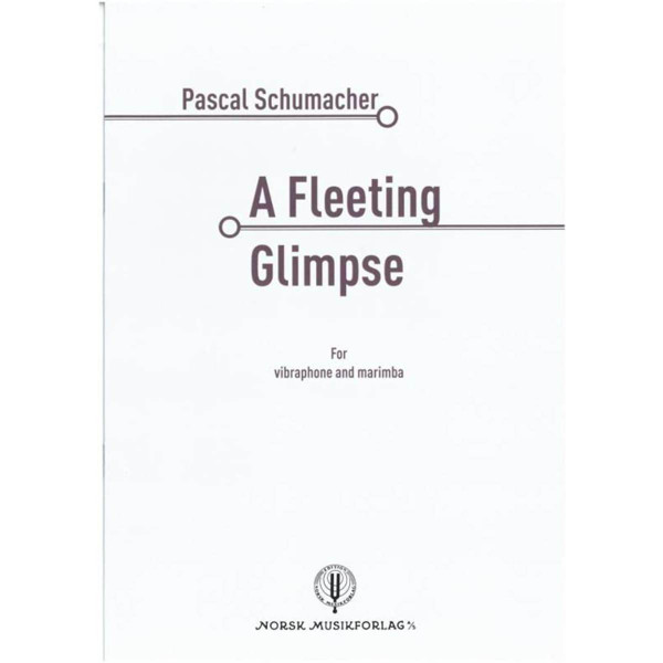 A Fleeting Glimpse, Pascal Schumacher. For Vibraphone and Marimba