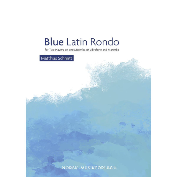 Blue Latin Rondo, Mathias Schmitt. For two players on one Marimba or Vibraphone and Marimba