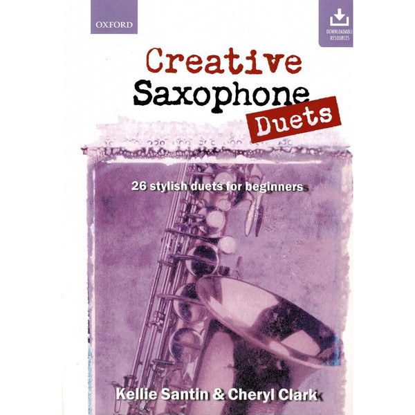 Creative Saxophone Duets, 26 Stylish duets for beginners. Kellie Santin/Cheryl Clark. Book and Audio Online