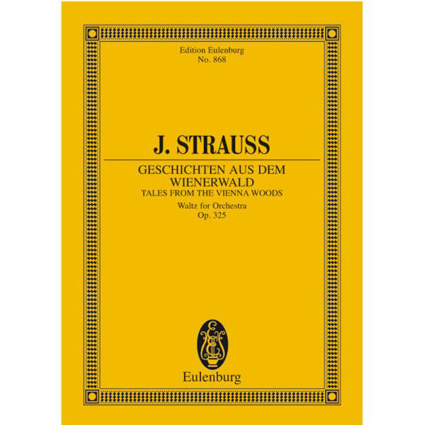 Tales from the Vienna Woods / Geschichten aus dem Wienerwald Opus 325, Johann Strauss. Orchestra Study Score