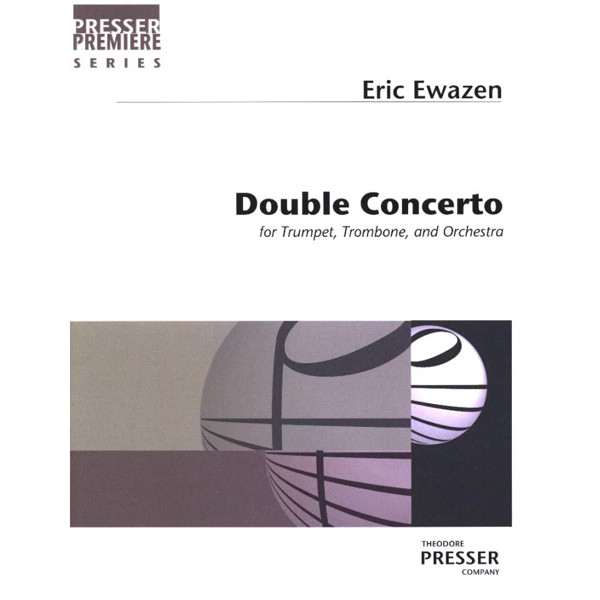 Double Concerto for trumpet and Trombone with Piano, Eric Ewazen