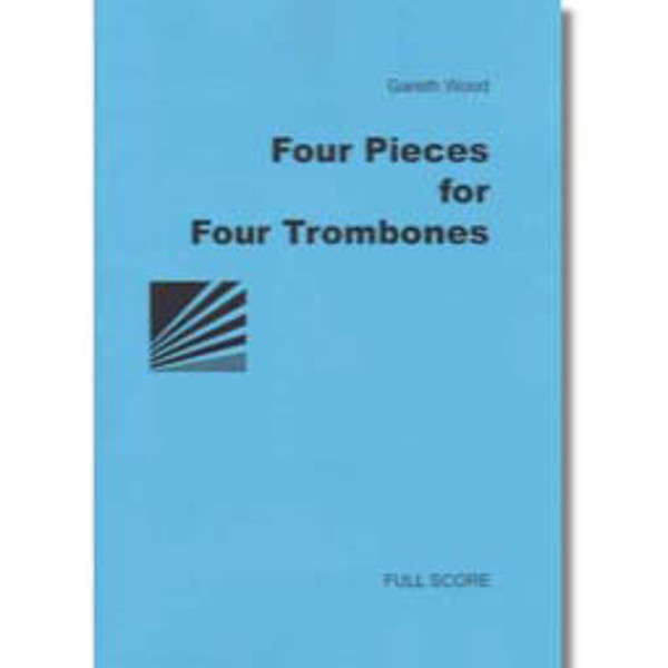 Four Pieces for Four Trombones, Gareth Wood. Trombone Qartet