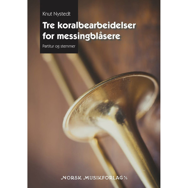 Tre Koralbearbeidelser for Messingblåsere, Knut Nystedt