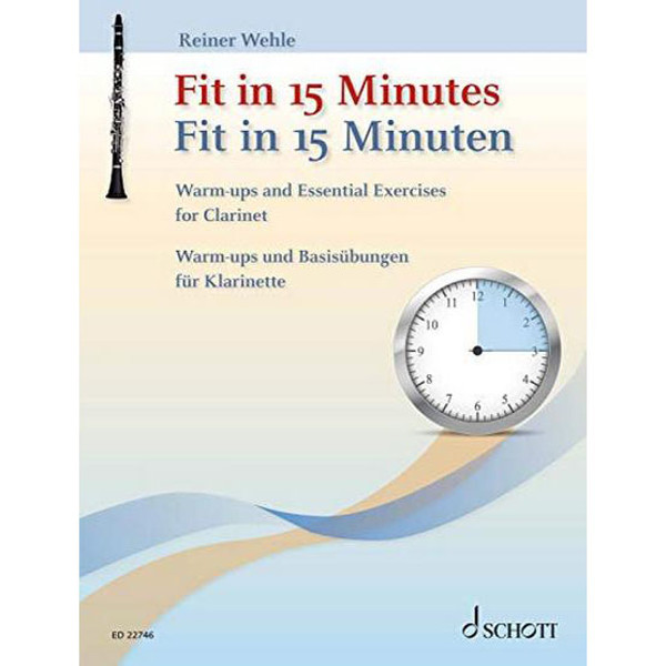 Fit in 15 Minutes - Warm-ups and Essential Exercises for Clarinet. Reiner Wehle