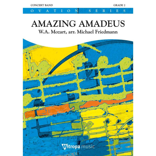 Amazing Amadeus, Wolfgang Amadeus Mozart arr. Michael Friedmann. Concert Band 