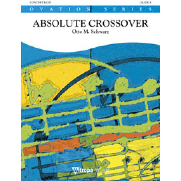 Absolute Crossover, Otto M. Schwarz. Concert Band 