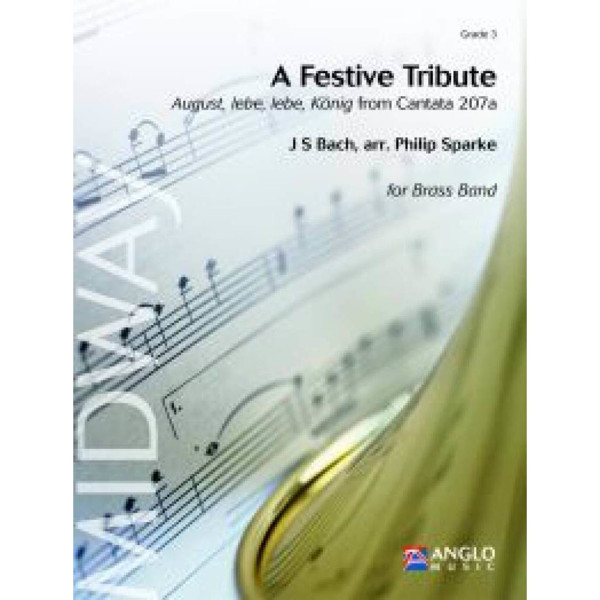 A Festive Tribute - August, lebe, lebe, König from Cantata 207a, Bach / Philip Sparke - Concert Band