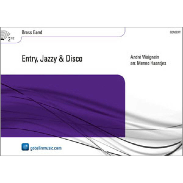 Entry, Jazzy & Disco, André Waignein arr. Menno Haantjes. Brass Band