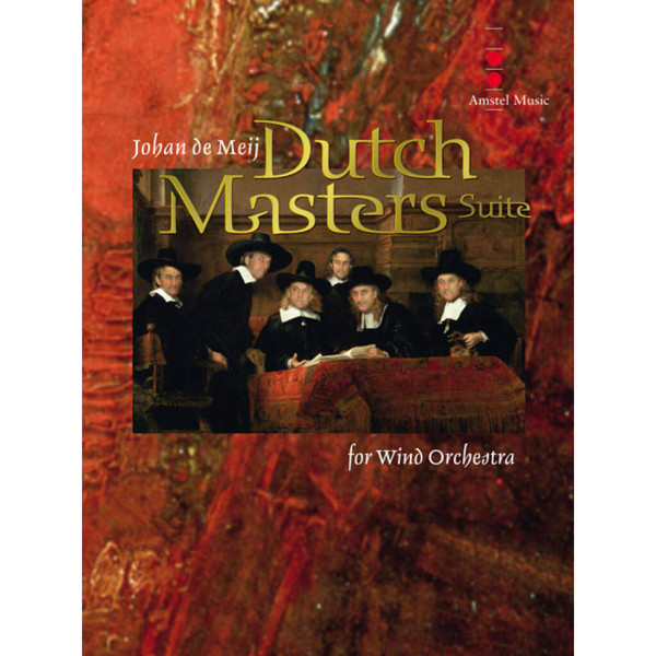 Dutch Masters Suite - for Wind Orchestra, Meij - Concert Band