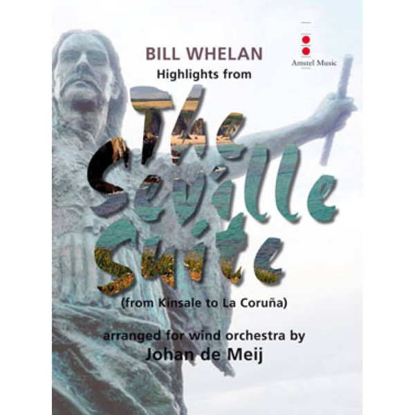 Highlights from The Seville Suite - from Kinsale to La Coruña, Whelan / Meij - Concert Band