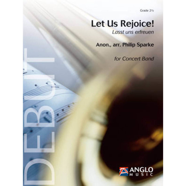 Let Us Rejoice! - Lasst uns erfreuen, Philip Sparke - Concert Band