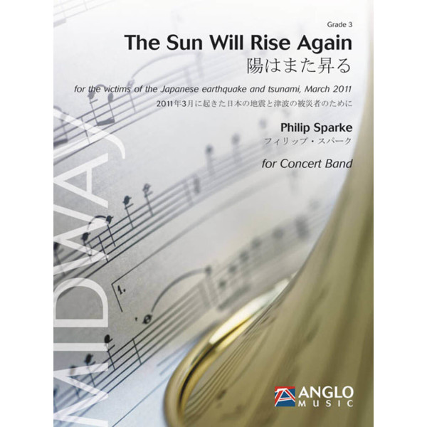 The Sun Will Rise Again - for the victims of the Japanese earthquake and tsunami, March 2011, Philip Sparke - Concert Band