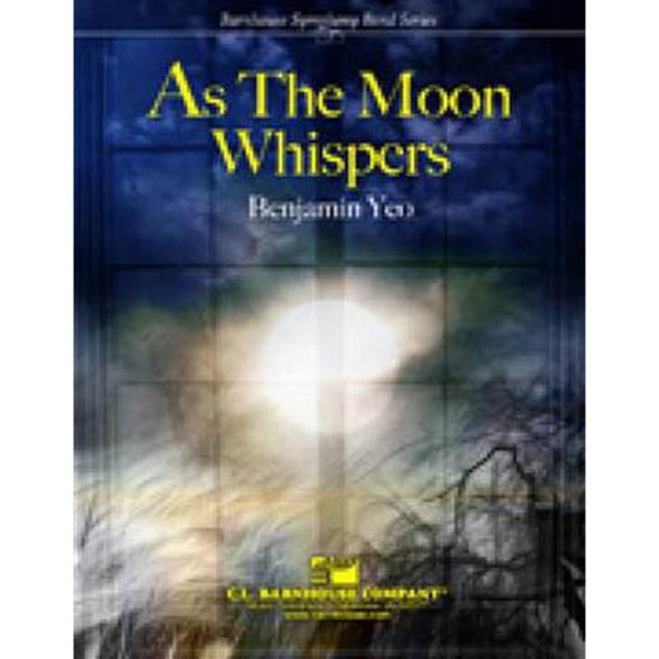 As The Moon Whispers, Benjamin Yeo. Concert Band