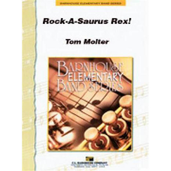 Rock-A-Saurus Rex! Tom Molter. Concert Band