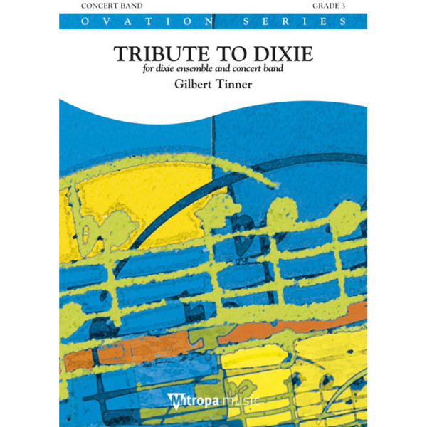 Tribute to Dixie for dixie ensemble and Concert Band , Gilbert Tinner. Concert Band and Percussion 