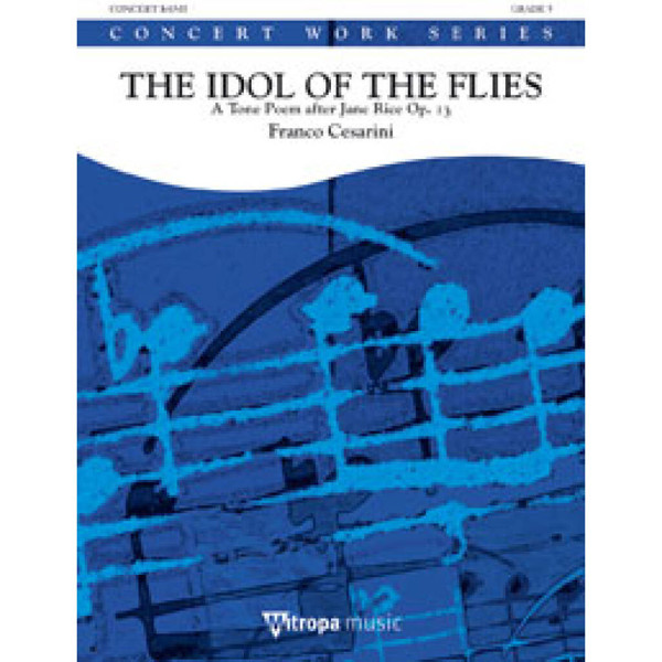 The Idol of the Flies A Tone Poem after Jane Rice Op. 13, Franco Cesarini. Concert Band 