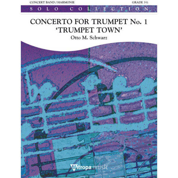 Concerto for Trumpet No. 1 'Trumpet Town', Otto M. Schwarz. Concert Band and Trumpet 