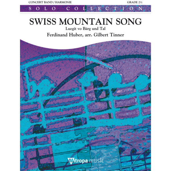 Swiss Mountain Song Luegit vo Bärg und Tal, Ferdinand Huber arr. Gilbert Tinner. Concert Band 