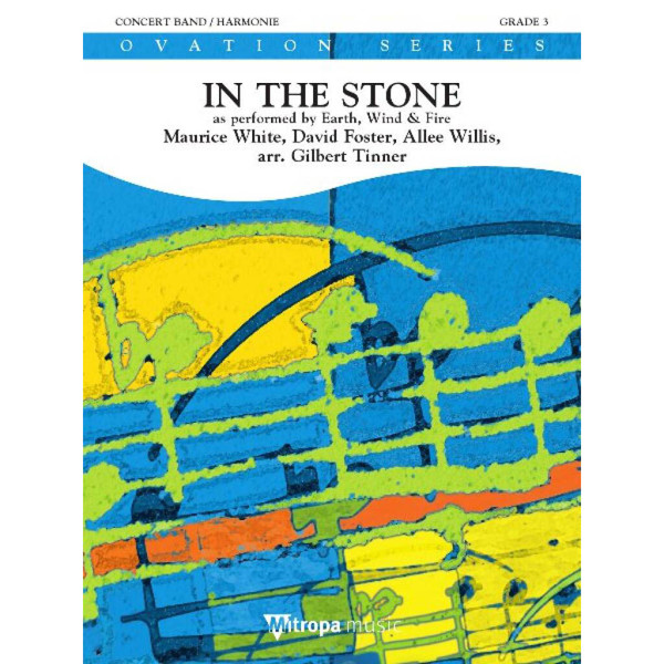 In the Stone as performed by Earth, Wind & Fire, Maurice White/David Foster/Allee Willis arr. Gilbert Tinner. Concert Band 