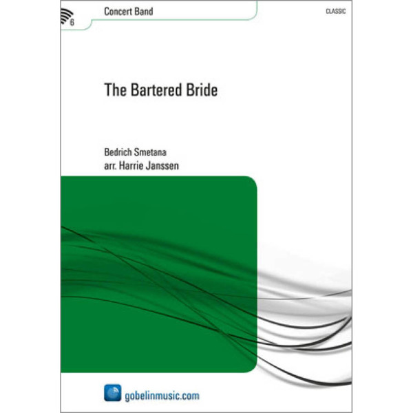 The Bartered Bride, Bedrich Smetana arr. Harrie Janssen. Concert Band