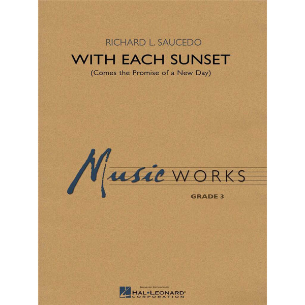 With Each Sunset (Comes the Promise of a New day) Richard L. Saucedo. Concert Band