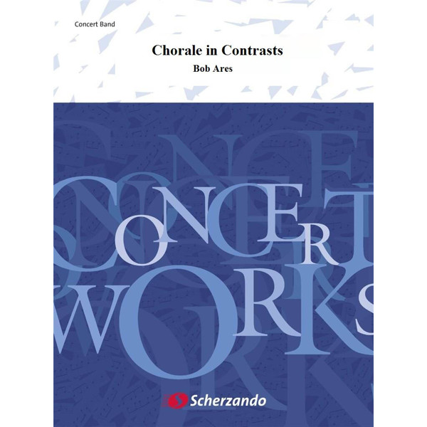 Chorale in Contrasts, Bob Ares - Concert Band