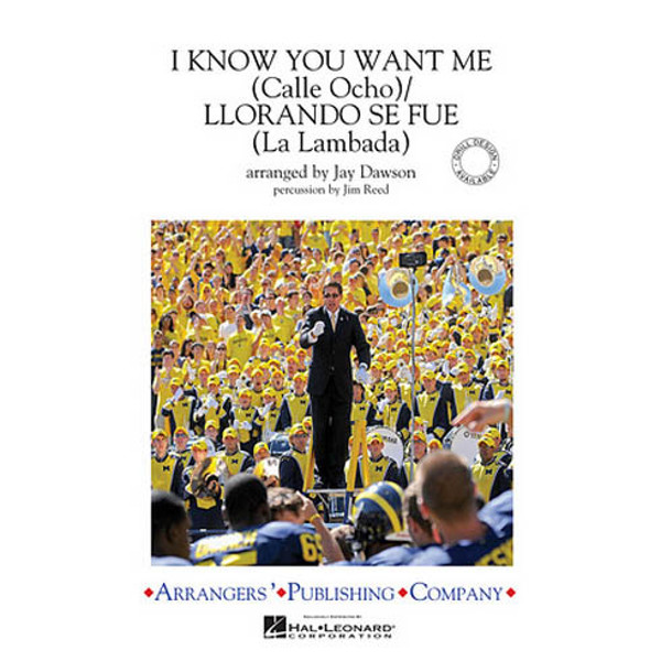 I know you want me (Callo Ocho)/Llorando Se Fue (La Lambada) arr. Jay Dawson, Concert Band