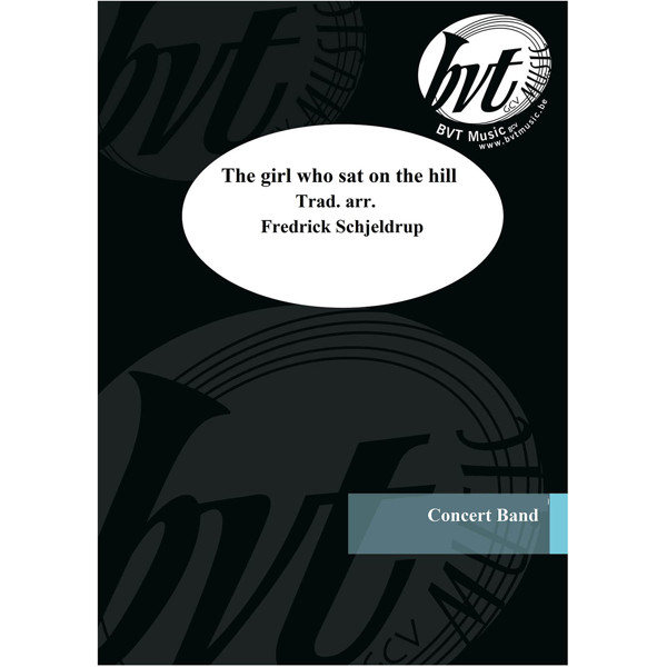 The girl who sat on the hill, Trad. arr. Fredrick Schjeldrup. Concert Band