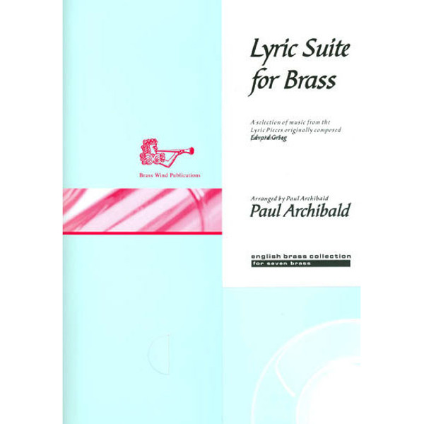 Lyric Suite for Brass, Edvard Grieg arr. Paul Archibald. Brass Septet